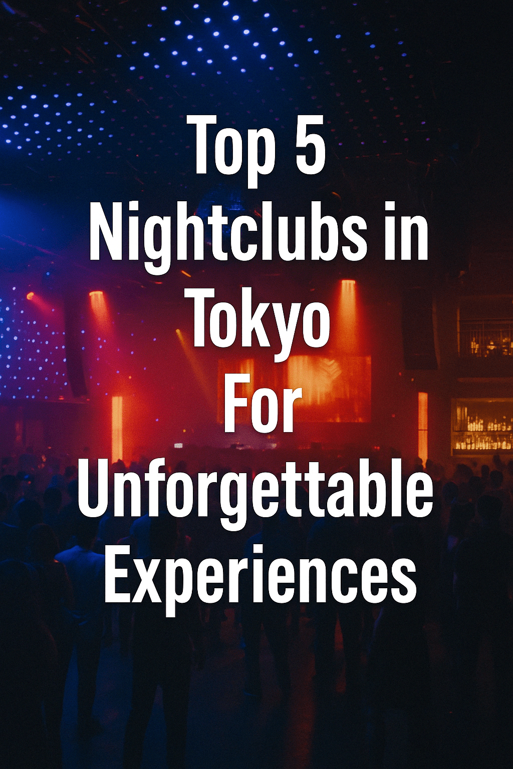 Top 5 Nightclubs in Tokyo for Unforgettable&nbsp;Experiences